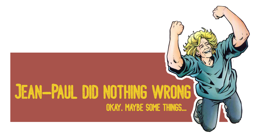 Header image showing Jean-Paul Valley jumping in the air. Text says 'Jean-Paul did nothing wrong. Okay... Some things'
